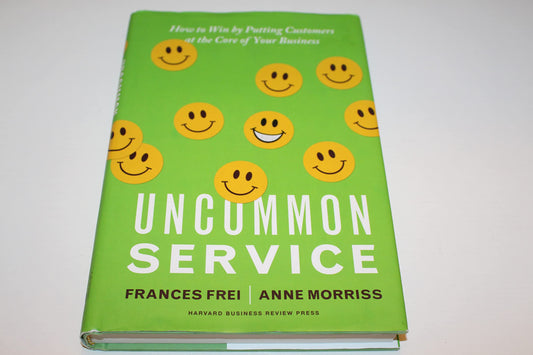 Uncommon Service: How to Win by Putting Customers at the Core of Your Business - 3793