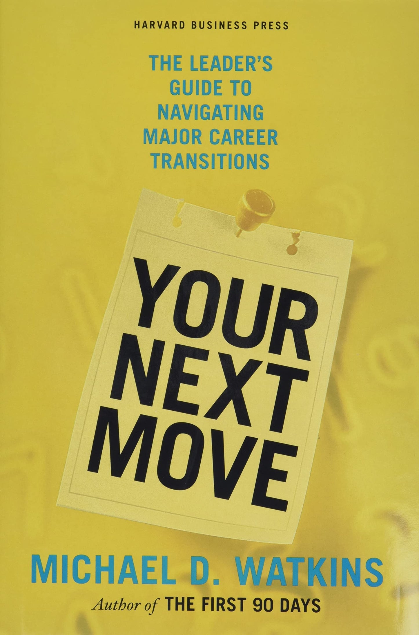 Your Next Move: The Leader's Guide to Navigating Major Career Transitions - 4144