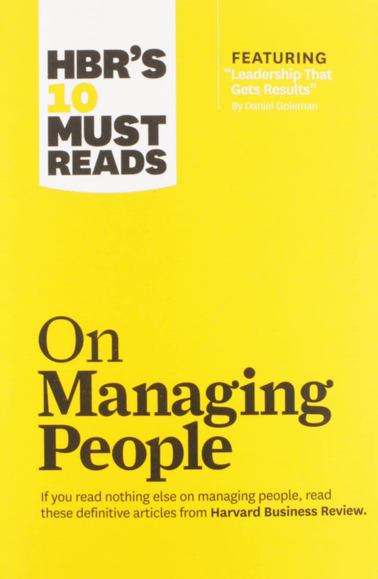 HBR's 10 Must Reads on Managing People (with featured article "Leadership That Gets Results," by Daniel Goleman) - 2861