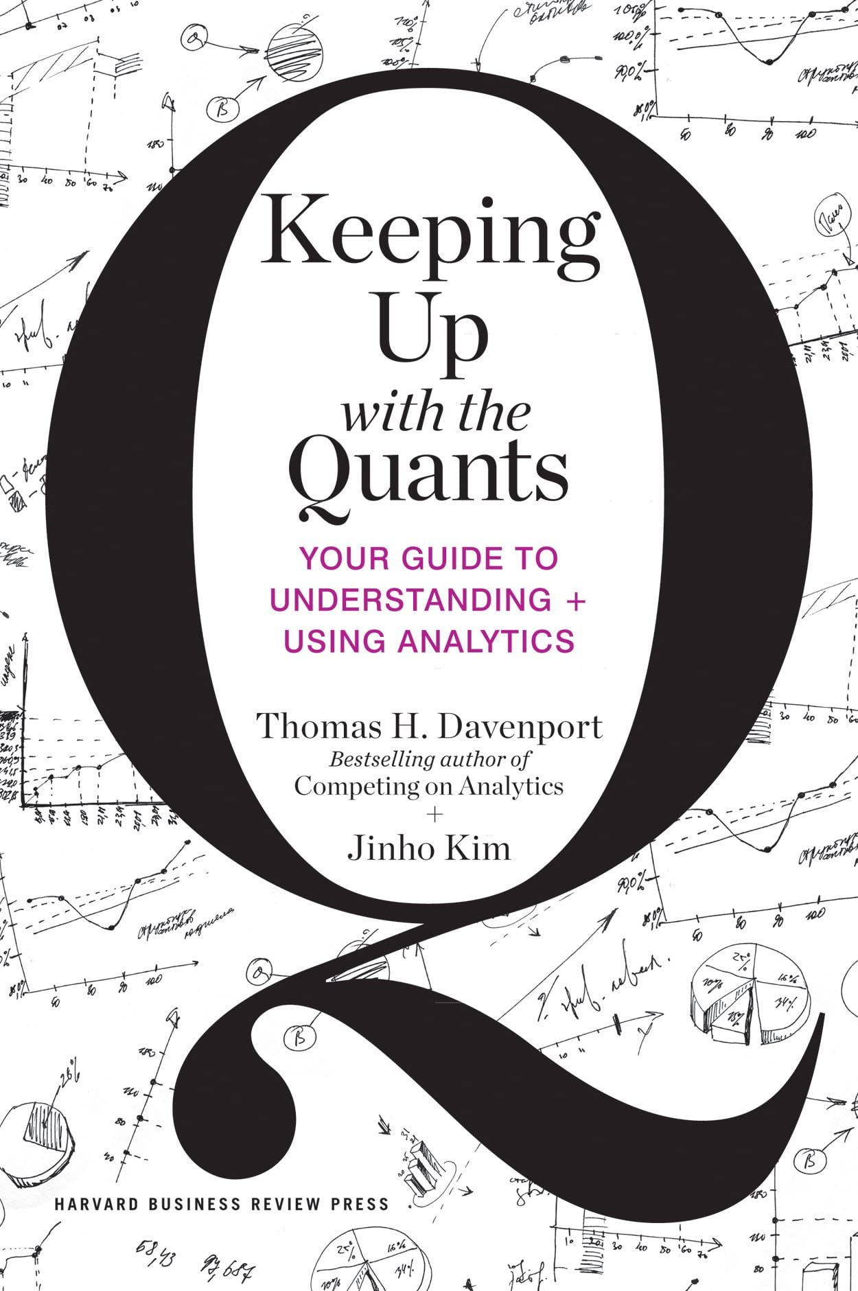 Keeping Up with the Quants: Your Guide to Understanding and Using Analytics - 8607