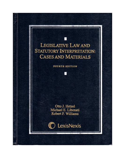 Legislative Law and Statutory Interpretation: Cases and Materials