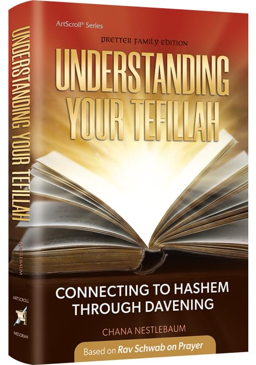Understanding Your Tefillah Connecting to Hashem Through Davening (Based on Rav Schwab on Prayer)