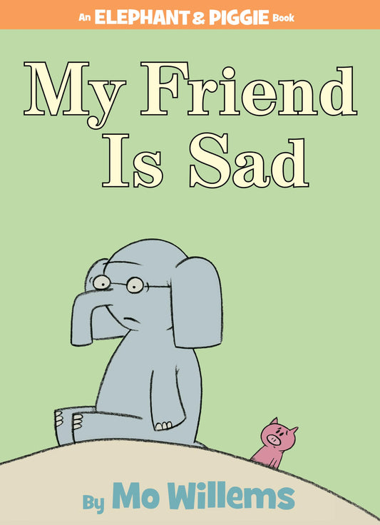 My Friend is Sad-An Elephant and Piggie Book
