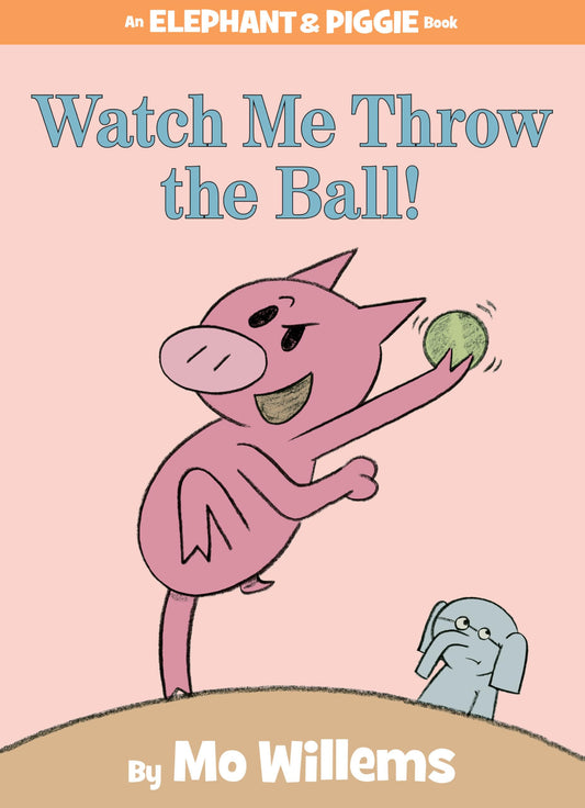 Watch Me Throw the Ball!-An Elephant and Piggie Book - 952