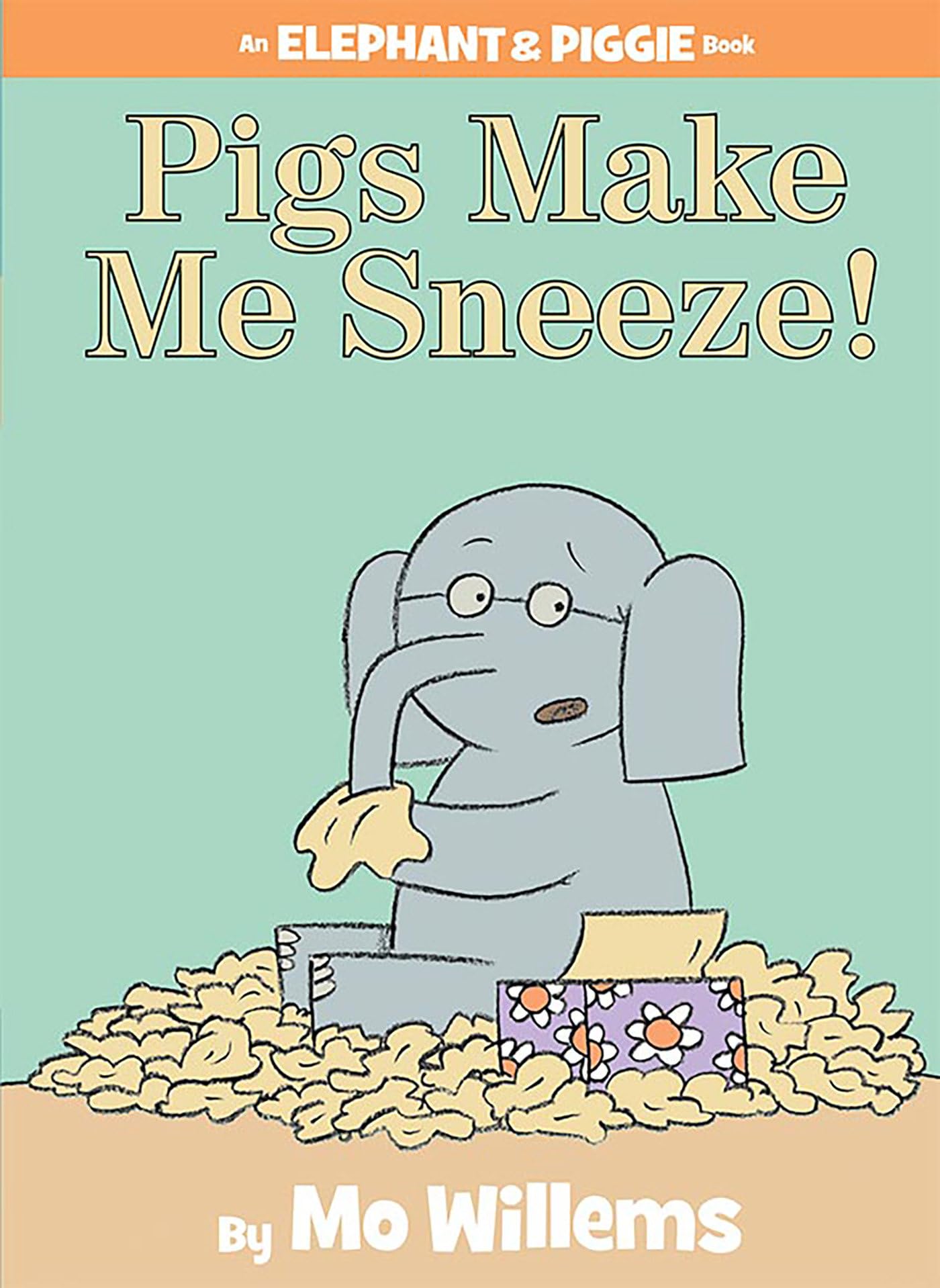Pigs Make Me Sneeze!-An Elephant and Piggie Book - 4634