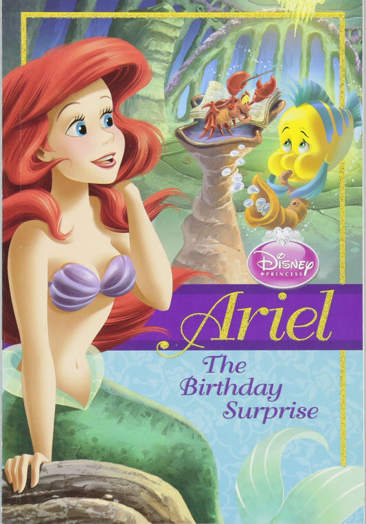 Disney Princess: Ariel: The Birthday Surprise (Disney Princess Chapter Book: Series #1)