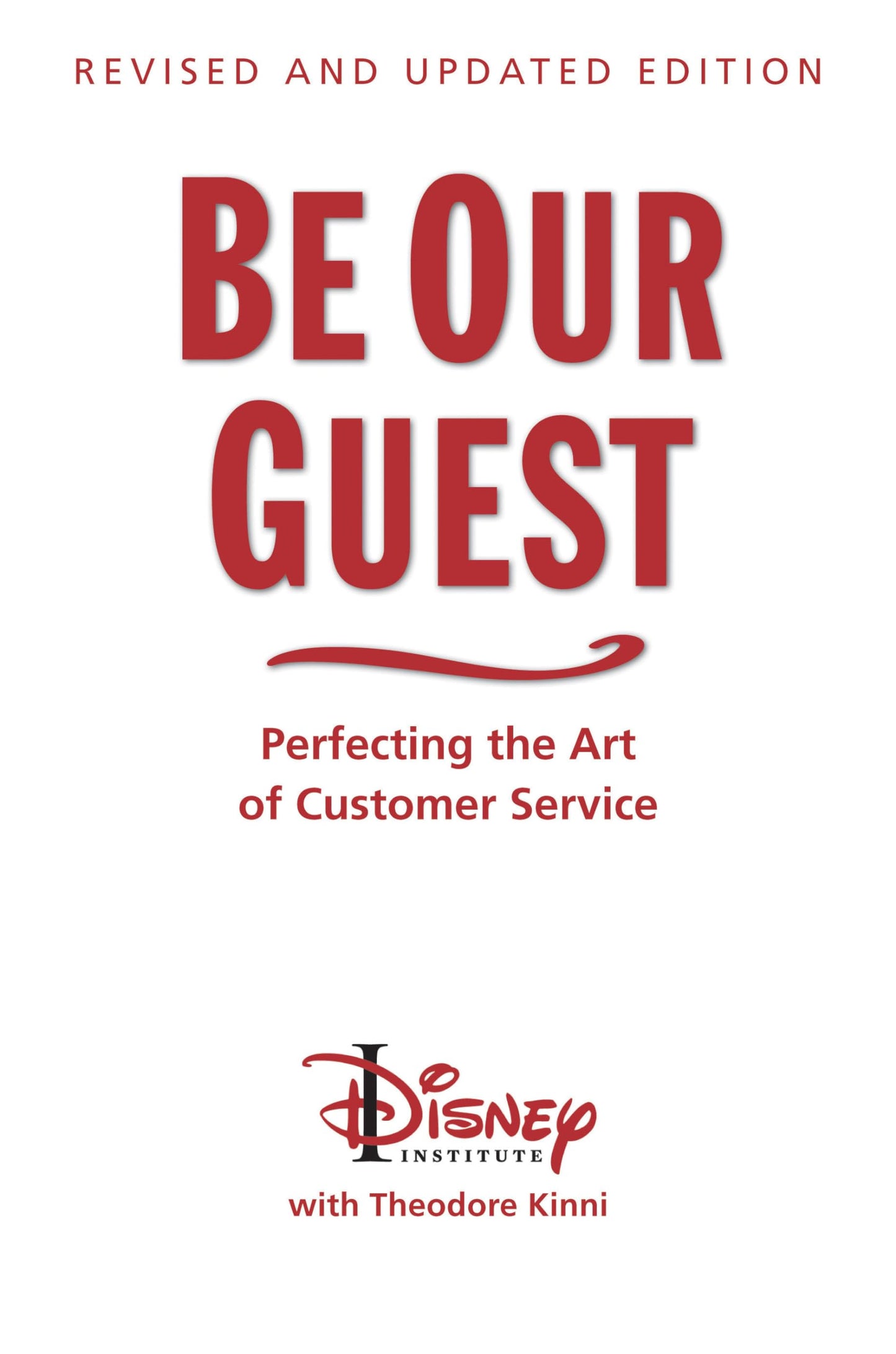 Be Our Guest-Revised and Updated Edition: Perfecting the Art of Customer Service (A Disney Institute Book) - 766