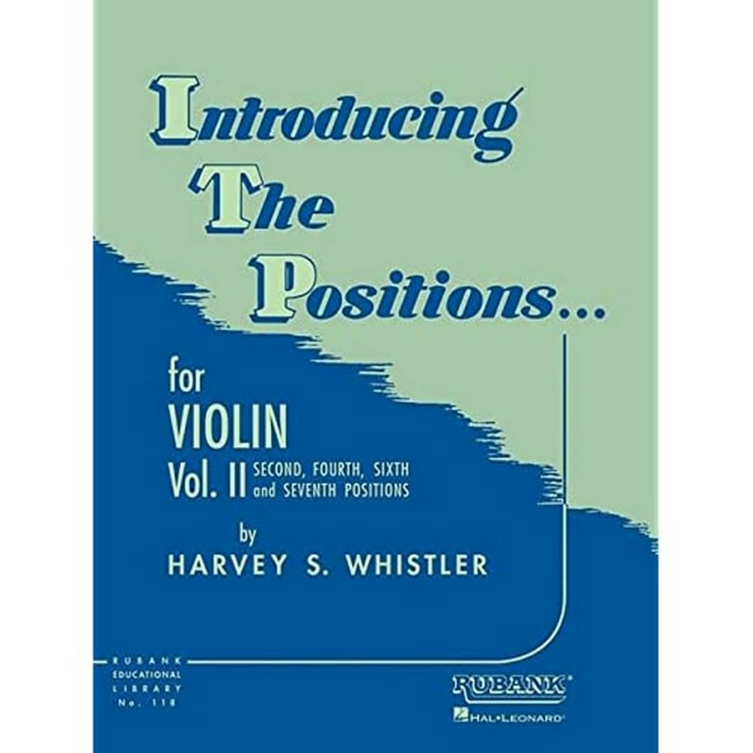 Introducing the Positions for Violin - Volume 2 | Intermediate Violin Method Book by Harvey S. Whistler | Learn Second Fourth Sixth Seventh Positions ... Students (Rubank Educational Library, 118)