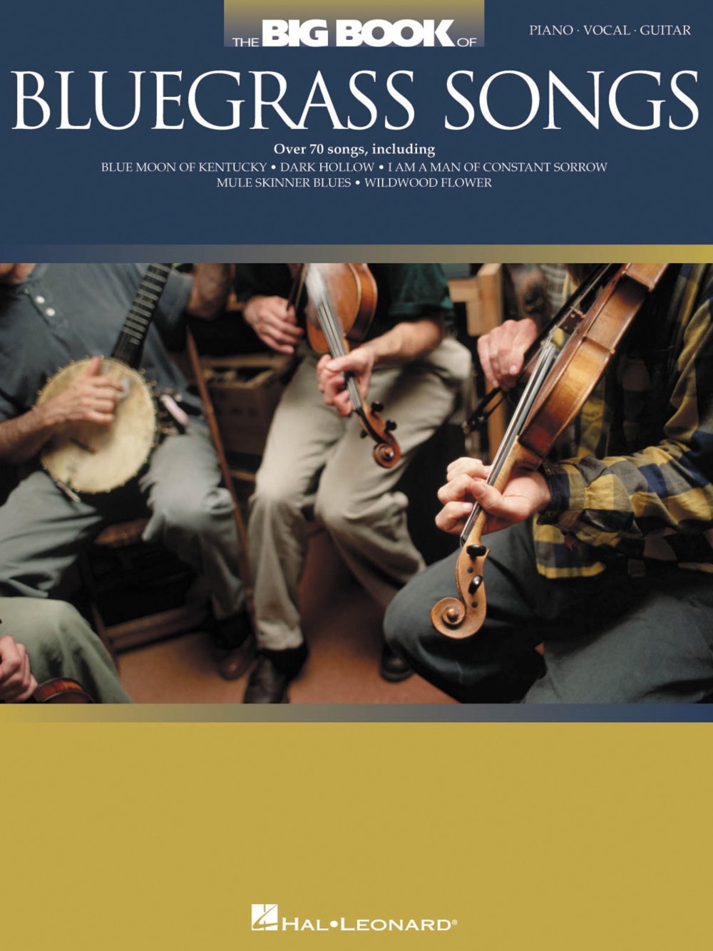 The Big Book of Bluegrass Songs | Piano, Vocal, Guitar Chords | 70+ Classic Bluegrass Standards | Sheet Music Songbook for Bluegrass Musicians | Essential Collection for Music Lovers