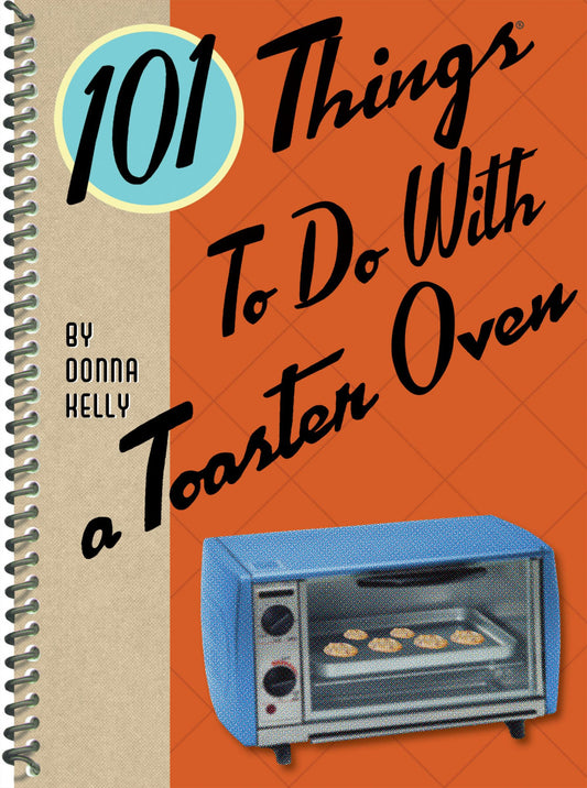 101 Things to Do With a Toaster Oven (101 Cookbooks) - 4725