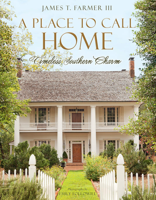 A Place to Call Home: Timeless Southern Charm (James Farmer)