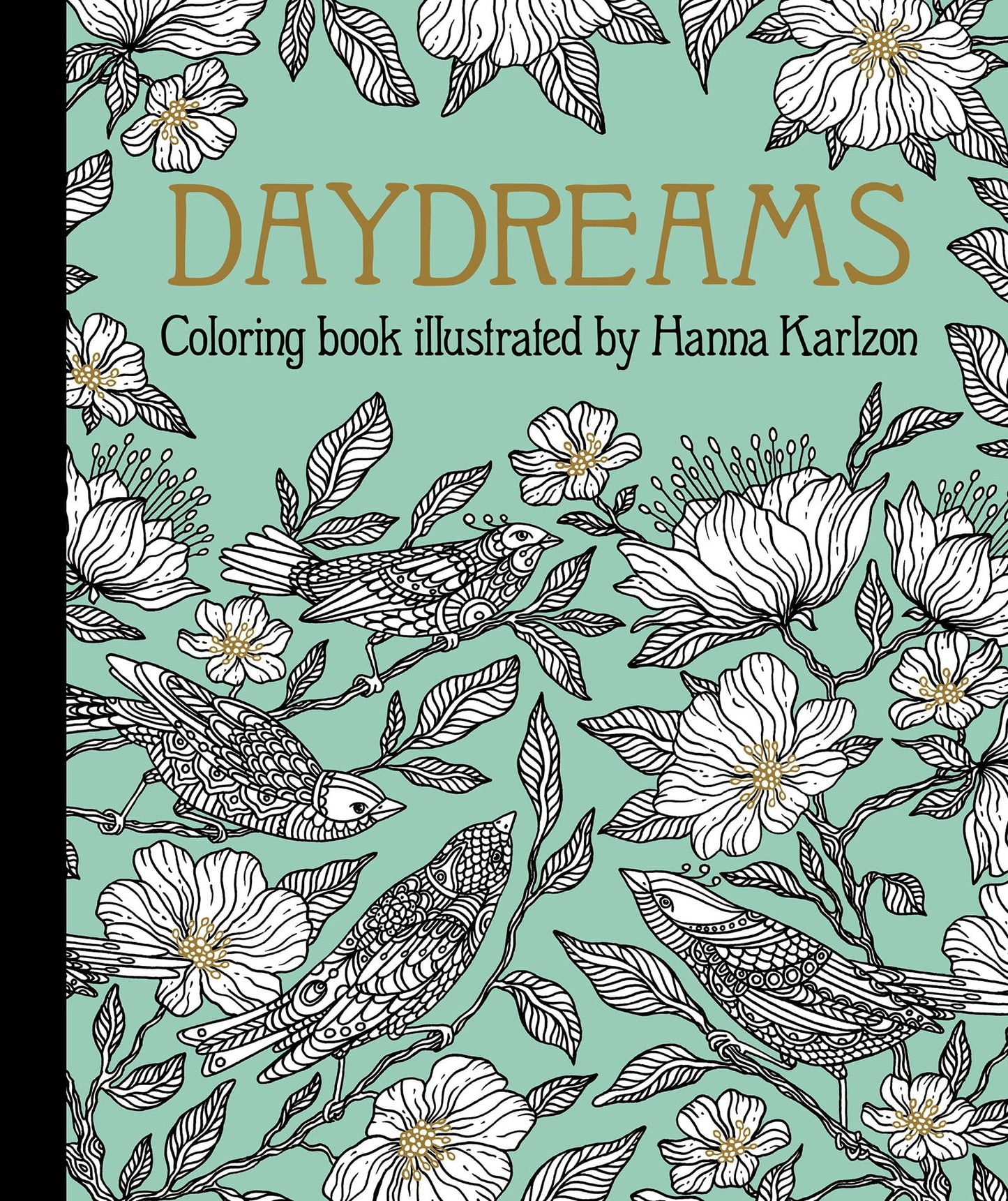 Daydreams Coloring Book: Hardcover adult coloring book featuring thick, high-quality paper (Hanna Karlzon)
