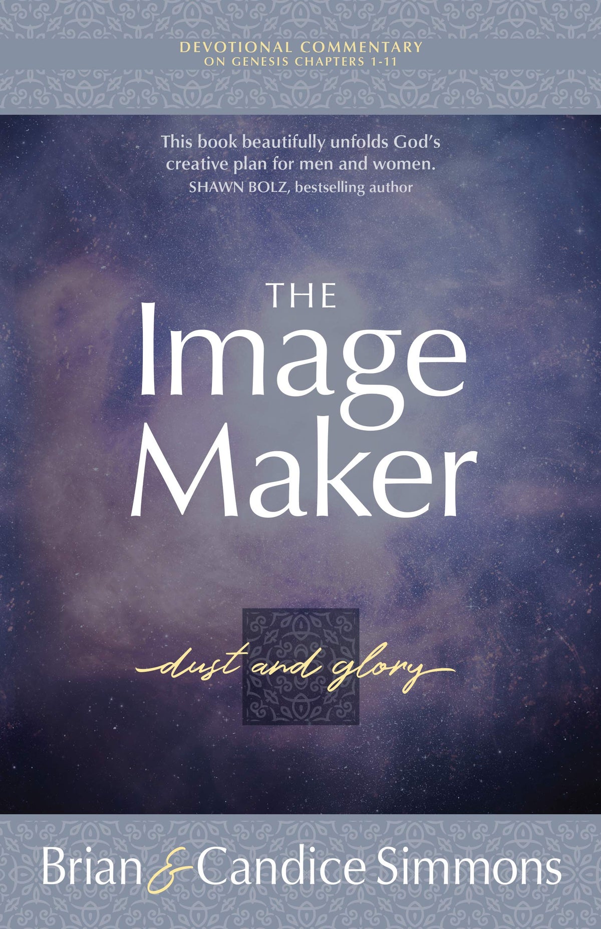 The Image Maker Devotional Commentary: Dust and Glory (The Passion Translation, Paperback) – The First of Three Volumes that Studies the Book of Genesis, Perfect Gift for Birthdays, Holidays, and More