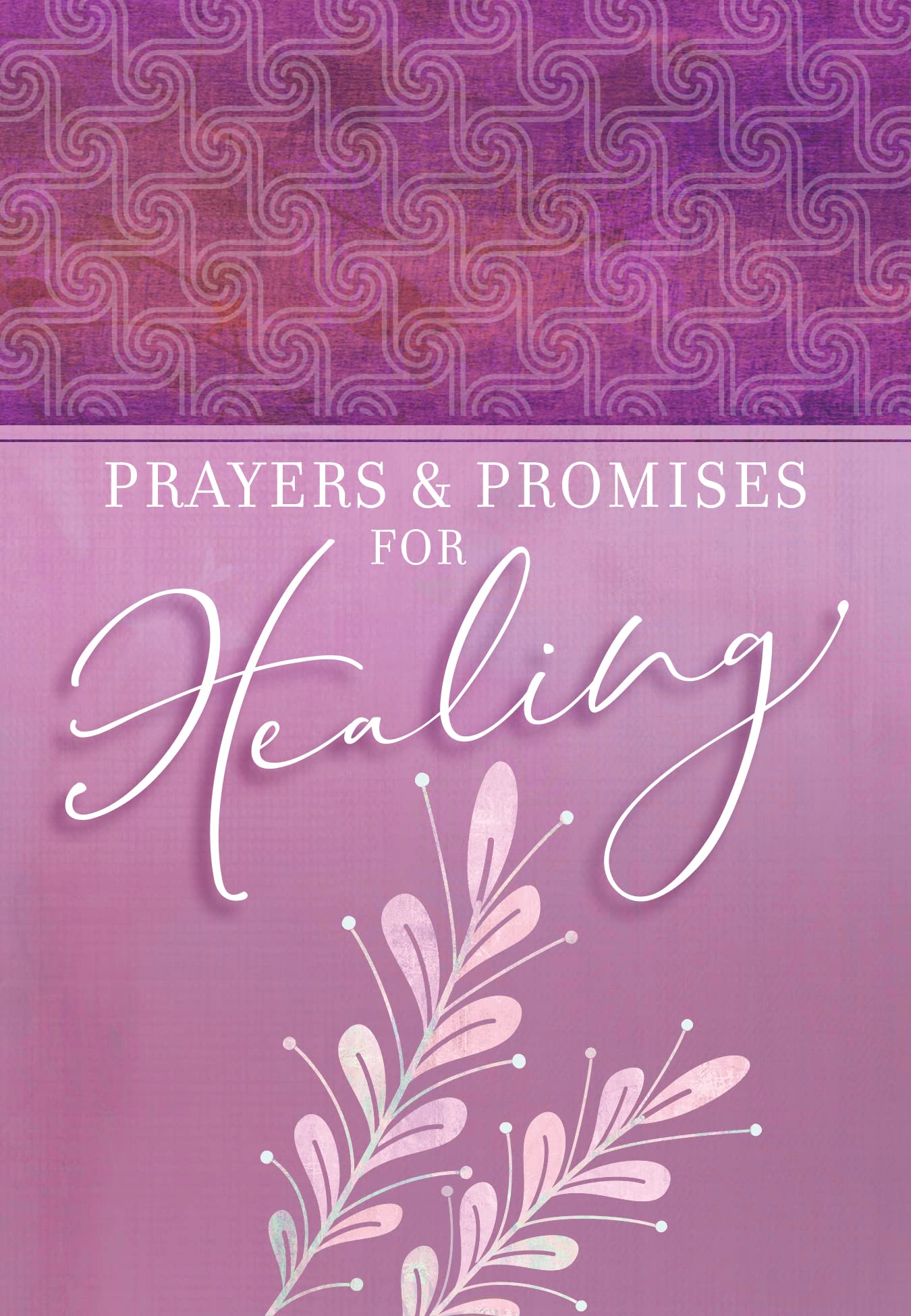 Prayers and Promises for Healing - 7563