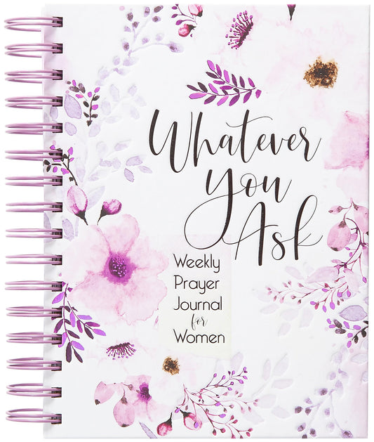 Whatever You Ask: Weekly Prayer Journal for Women