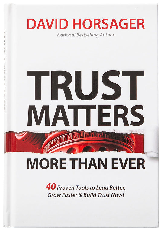 Trust Matters More than Ever: 40 Proven Tools to Lead Better, Grow Faster & Build Trust Now! - 9989
