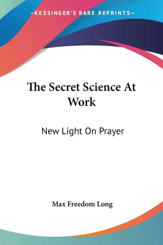 The Secret Science At Work: New Light On Prayer - 3106