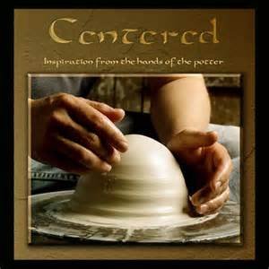 Centered: Inspiration from the Hands of the Potter
