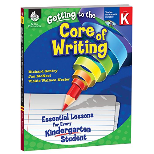 Getting to the Core of Writing: Essential Lessons for Every Kindergarten Student - 4871