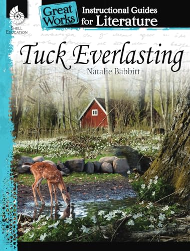 Tuck Everlasting: An Instructional Guide for Literature - Novel Study Guide for 4th-8th Grade Literature with Close Reading and Writing Activities (Great Works Classroom Resource)
