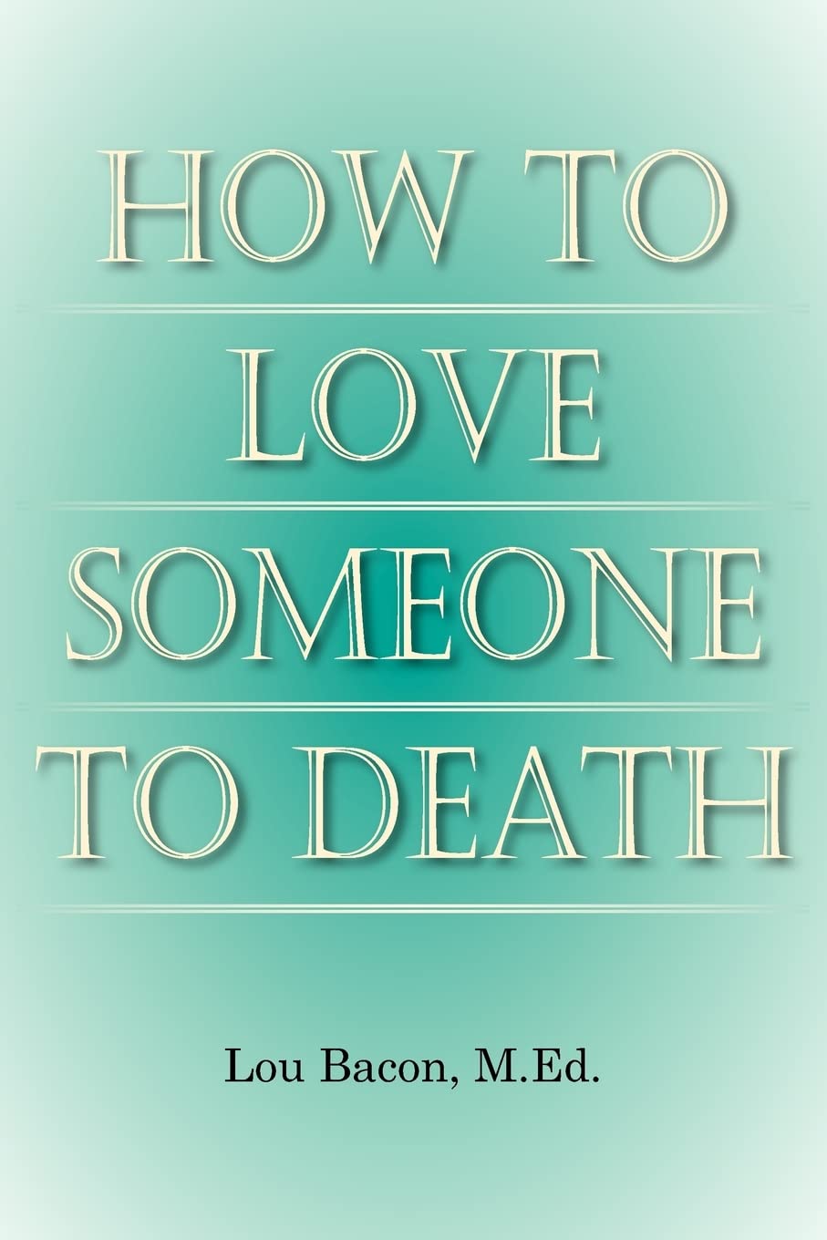 How to Love Someone to Death