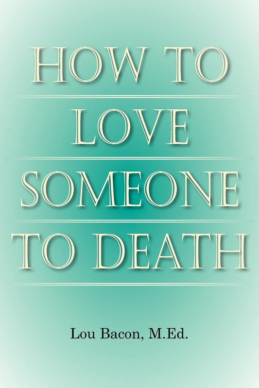 How to Love Someone to Death
