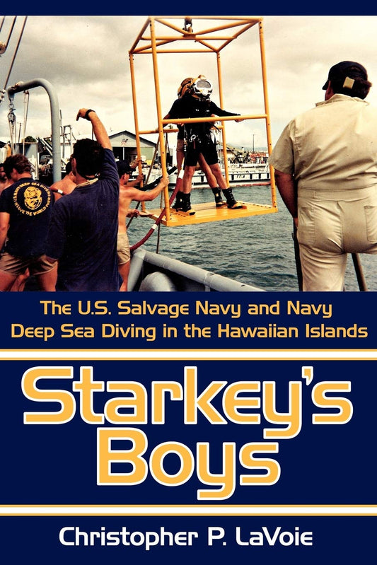Starkey's Boys: The U.S. Salvage Navy and Navy Deep Sea Diving in the Hawaiian Islands - 5543