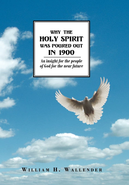 Why the Holy Spirit Was Poured Out in 1900: An insight for the people of God for the near future