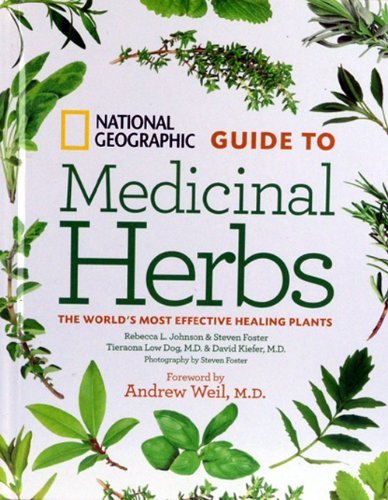 National Geographic Guide to Medicinal Herbs the World's Most Effective Healing Plants