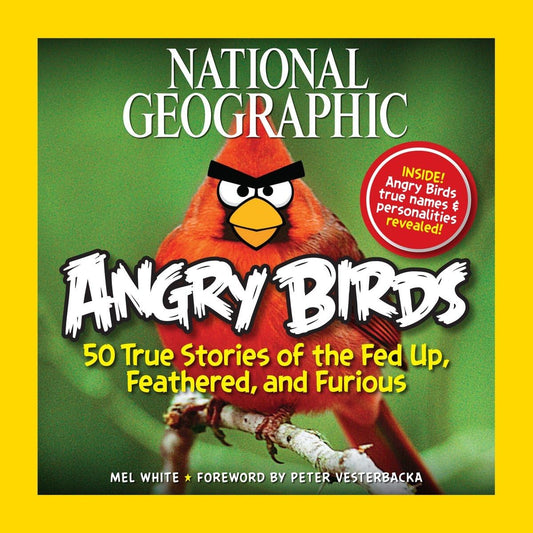 National Geographic Angry Birds: 50 True Stories of the Fed Up, Feathered, and Furious - 5940
