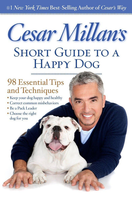 Cesar Millan's Short Guide to a Happy Dog: 98 Essential Tips and Techniques - 1296