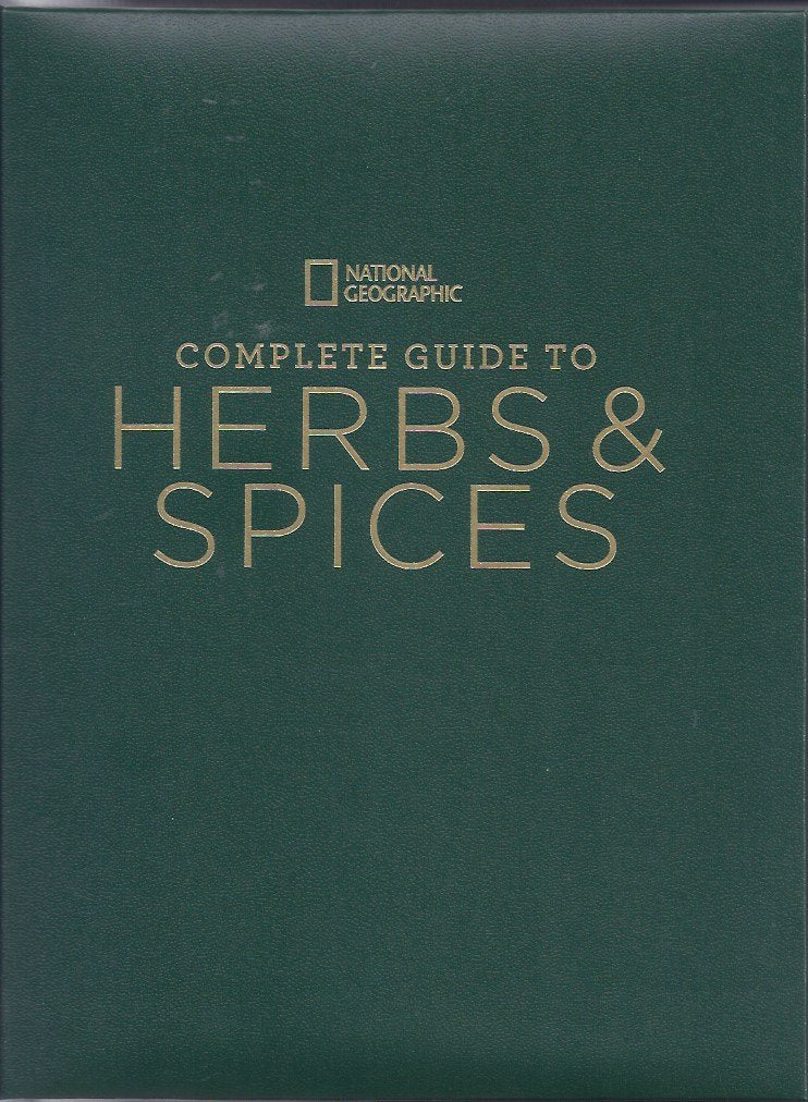 National Geographic Complete Guide to Herbs and Spices: Remedies, Seasonings, and Ingredients to Improve Your Health and Enhance Your Life - 5837