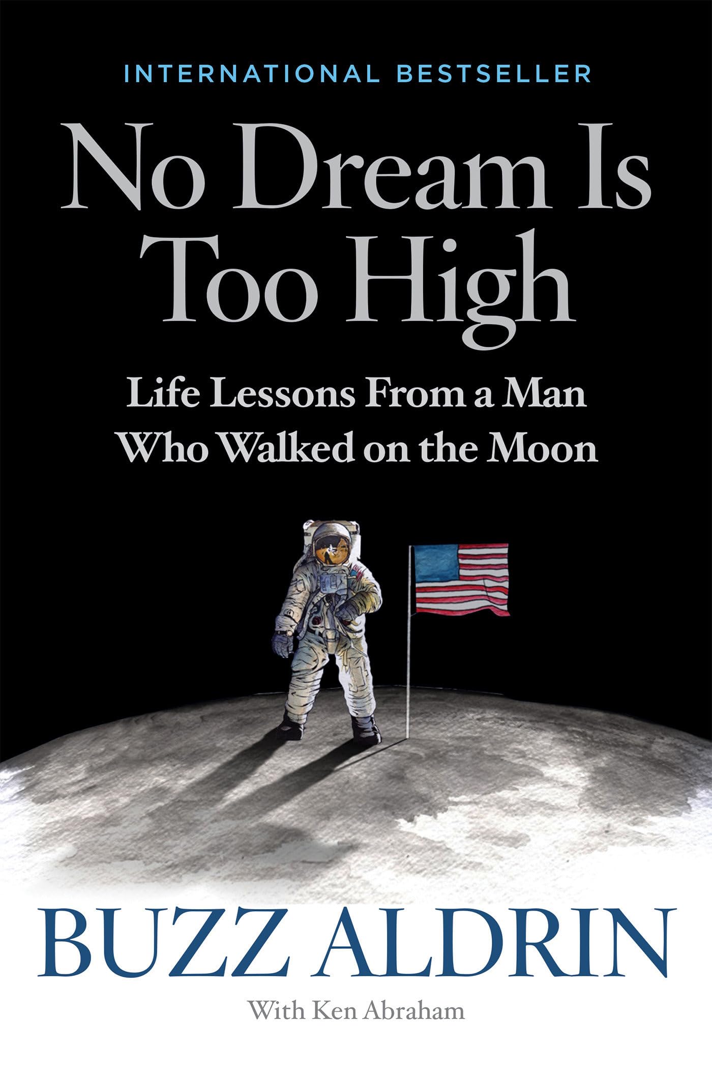 No Dream Is Too High: Life Lessons From a Man Who Walked on the Moon - 3427