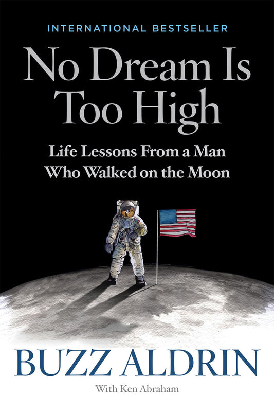No Dream Is Too High: Life Lessons From a Man Who Walked on the Moon - 3427