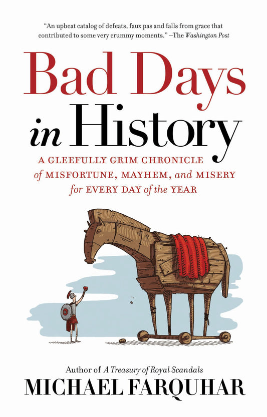 Bad Days in History: A Gleefully Grim Chronicle of Misfortune, Mayhem, and Misery for Every Day of the Year - 9656