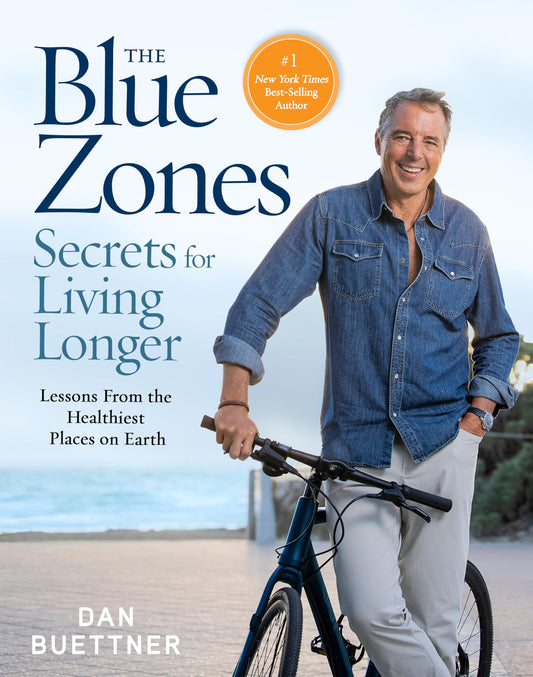 The Blue Zones Secrets for Living Longer: Lessons From the Healthiest Places on Earth - 2117