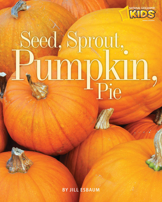 Seed, Sprout, Pumpkin, Pie (Picture the Seasons) - 2117