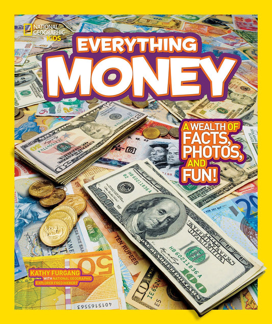 National Geographic Kids Everything Money: A wealth of facts, photos, and fun! - 9326