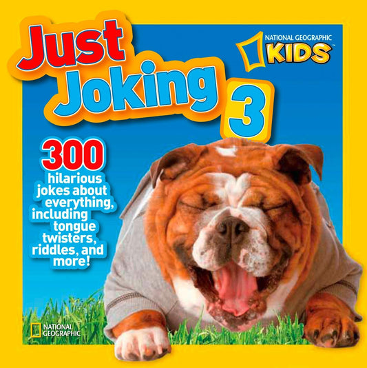 National Geographic Kids Just Joking 3: 300 Hilarious Jokes About Everything, Including Tongue Twisters, Riddles, and More! - 7129