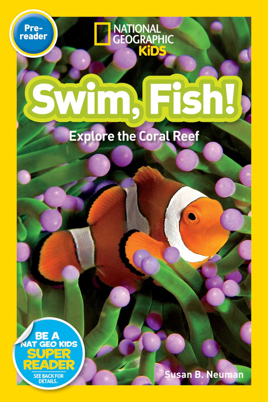 Swim, Fish! (National Geographic Kids Readers, Pre-Reader): Explore the Coral Reef - 7632