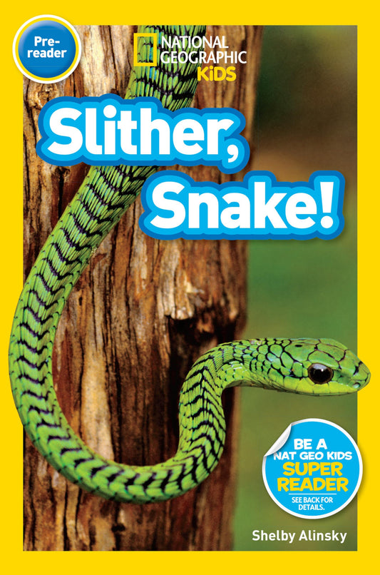 Slither, Snake! (National Geographic Kids Readers, Pre-Reader) - 5024