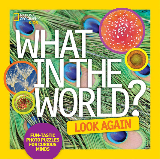 What in the World: Look Again: Fun-tastic Photo Puzzles for Curious Minds (National Geographic Kids) - 8962