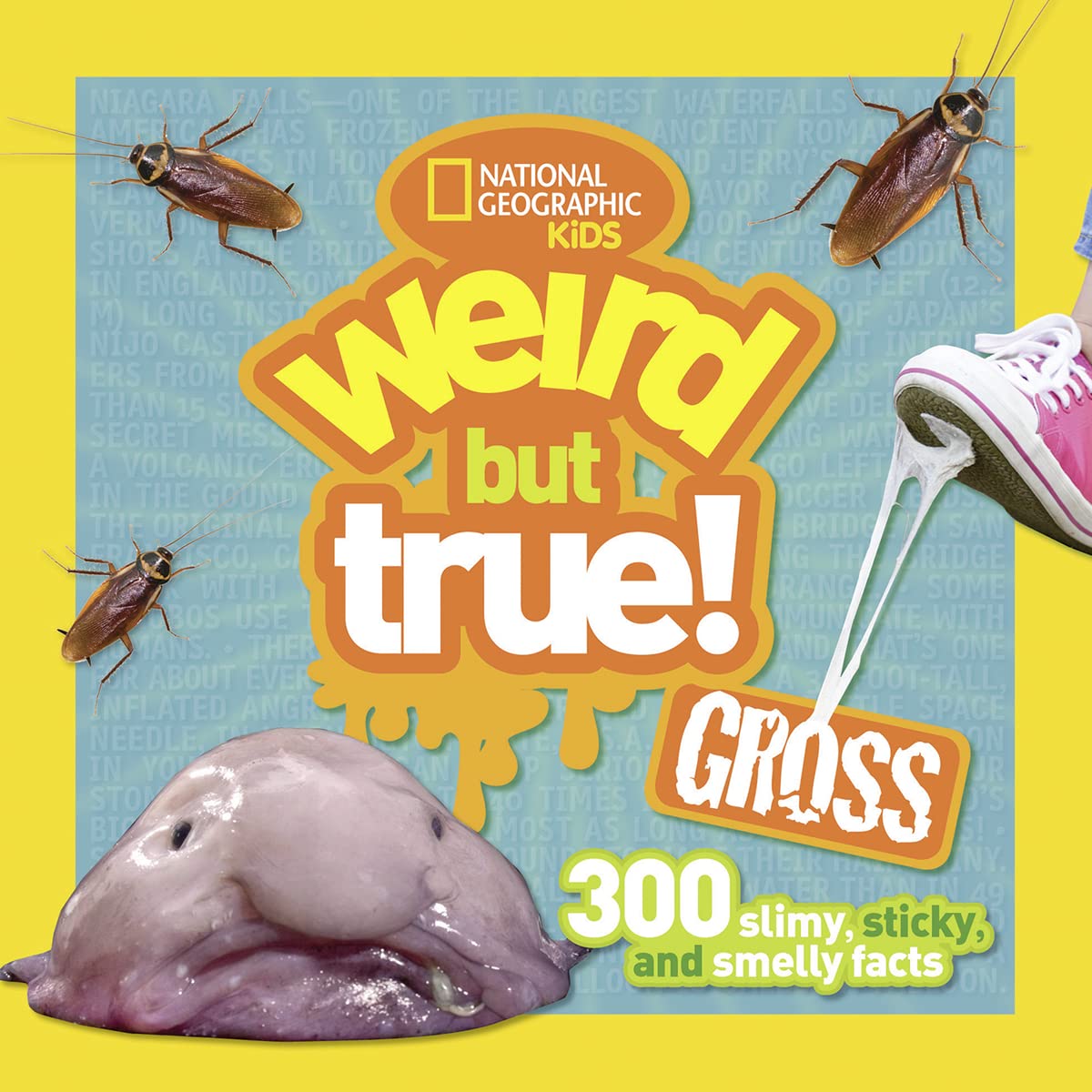 WEIRD BUT TRUE GROSS: 300 SLIMY,