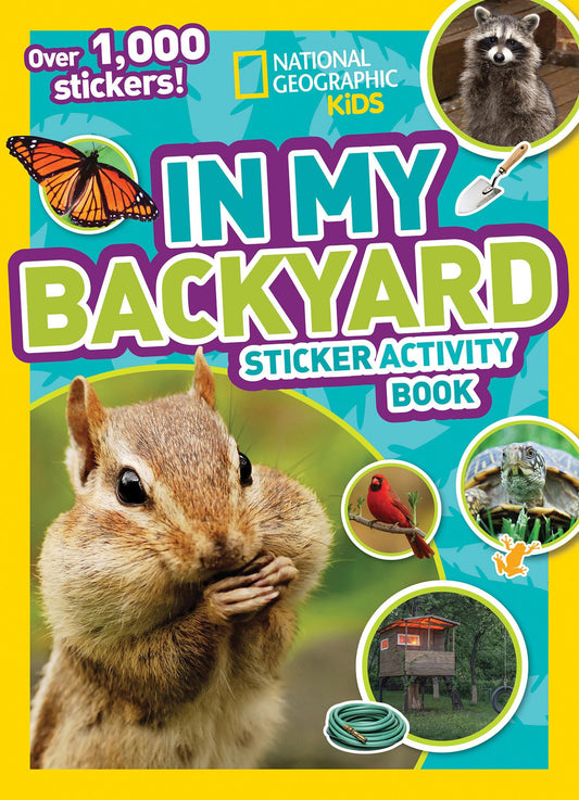 National Geographic Kids In My Backyard Sticker Activity Book: Over 1,000 Stickers! (NGK Sticker Activity Books) - 2681