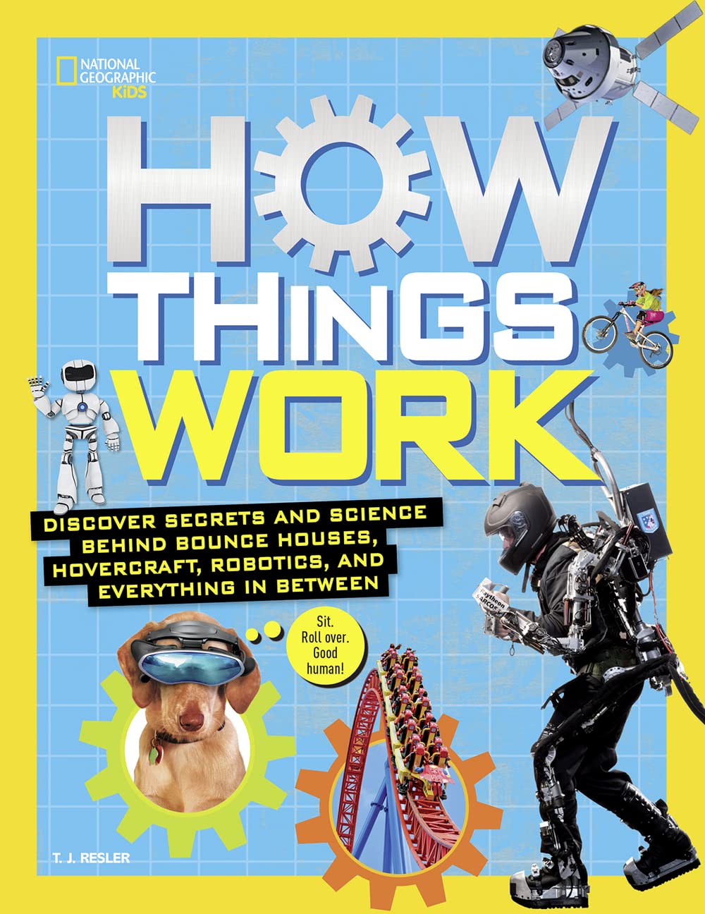 How Things Work: Discover Secrets and Science Behind Bounce Houses, Hovercraft, Robotics, and Everything in Between (National Geographic Kids) - 7262