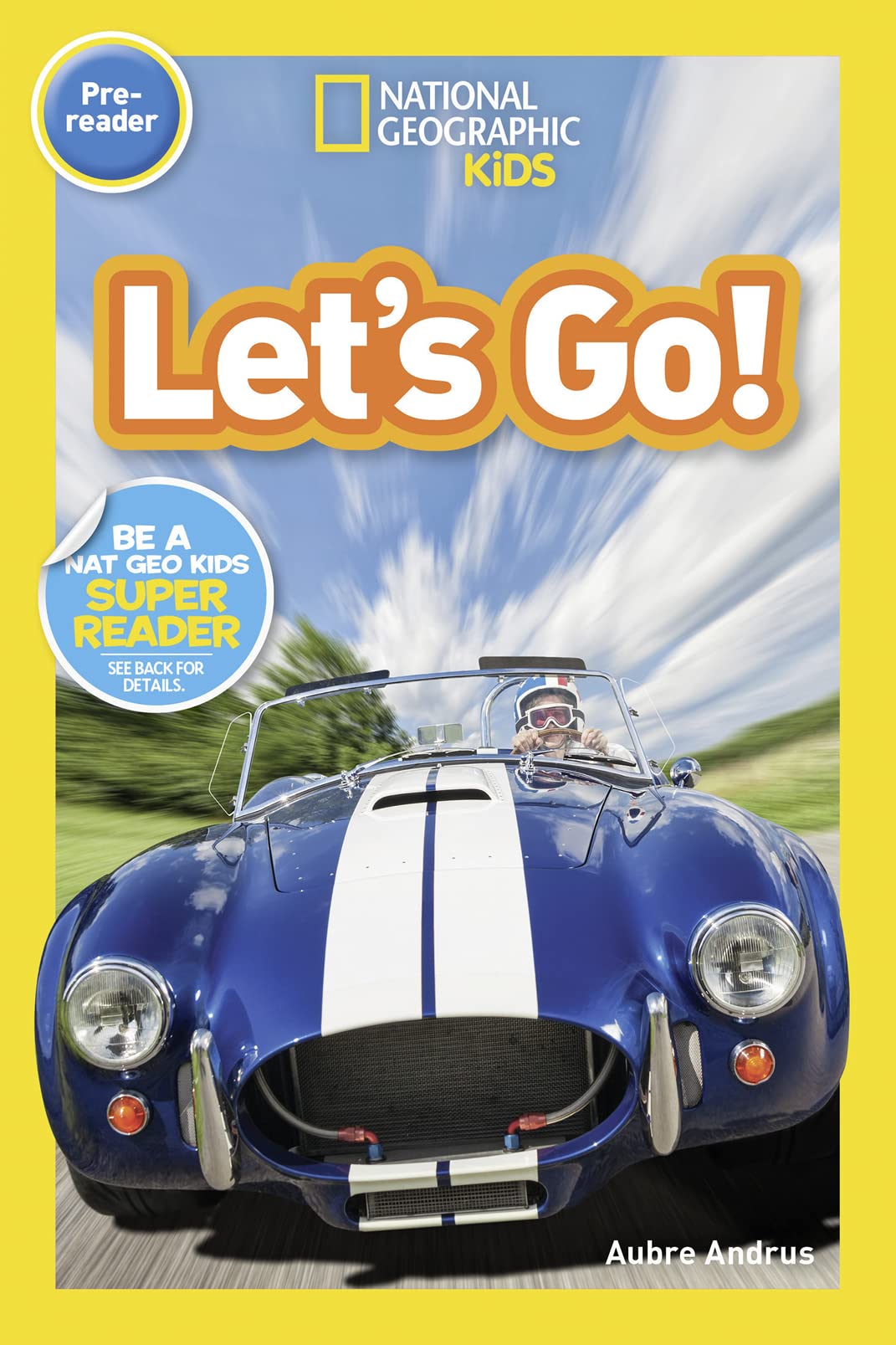 Let's Go! (National Geographic Kids Readers, Pre-Reader): A Reader About Buses, Bikes, Cars, and How We Travel