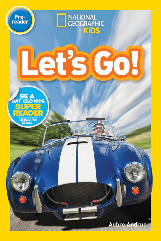 Let's Go! (National Geographic Kids Readers, Pre-Reader): A Reader About Buses, Bikes, Cars, and How We Travel