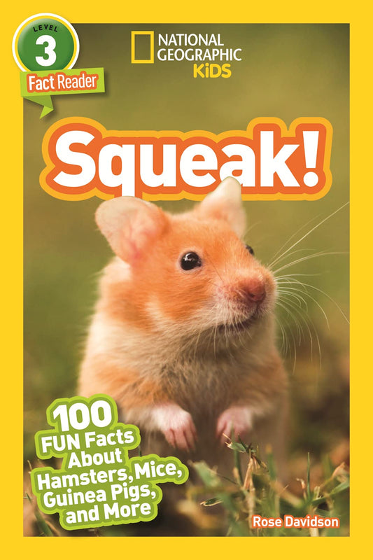 Squeak! (National Geographic Kids Readers, Level 3/Fact Reader): 100 Fun Facts About Hamsters, Mice, Guinea Pigs, and More - 701