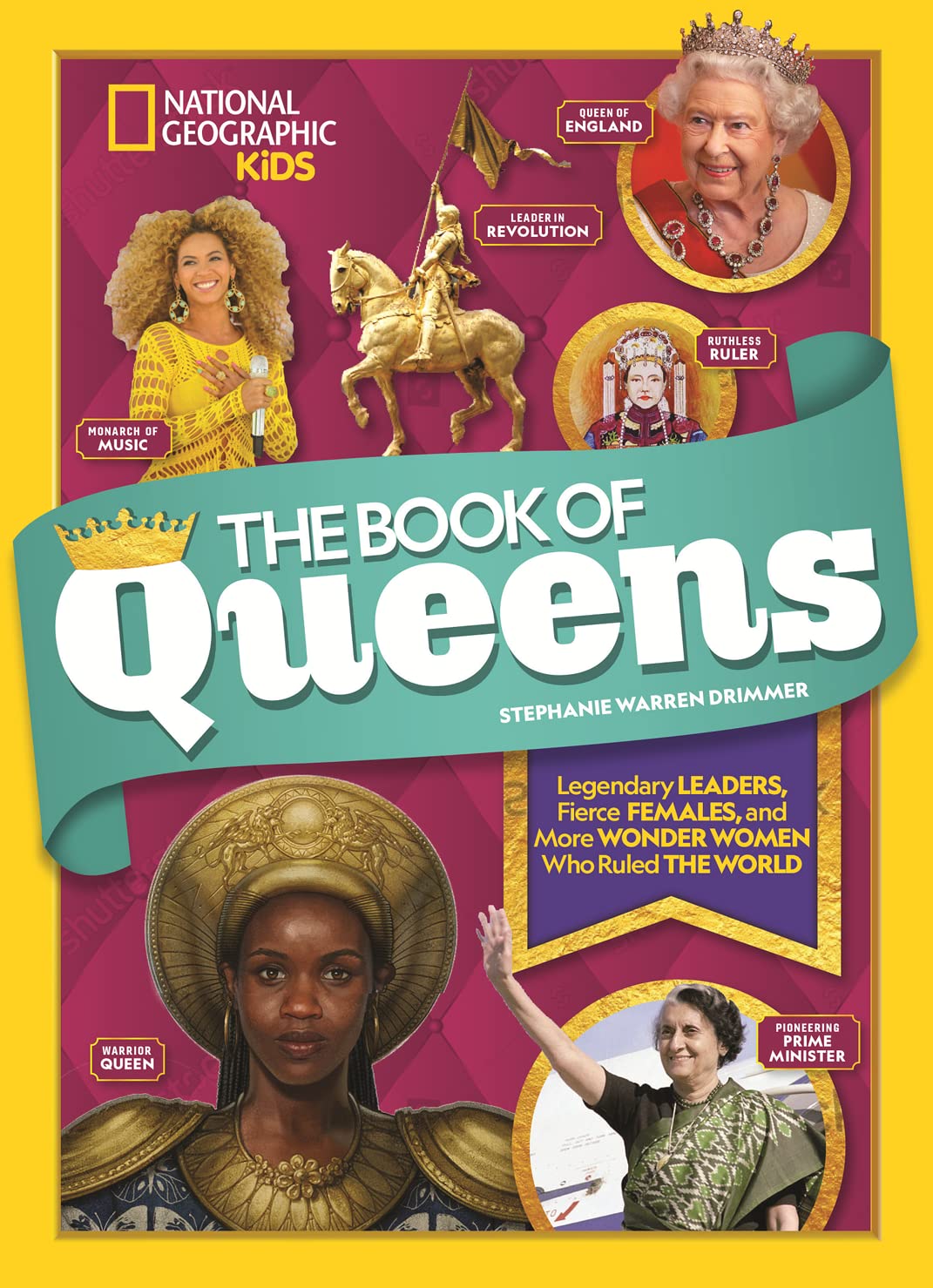 The Book of Queens: Legendary Leaders, Fierce Females, and Wonder Women Who Ruled the World (NGK Book of)