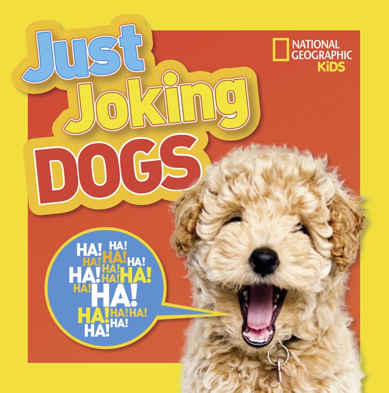 National Geographic Kids Just Joking Dogs: Hilarious Jokes, Pup-tastic Puns, Tongue Twisters, Pooch Portraits, and More!